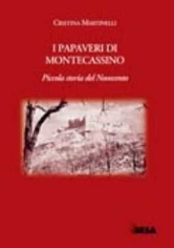 Visualizza i dettagli per PAPAVERI DI MONTECASSINO. PICCOLA STORIA DEL NOVECENTO (I) Immagine di PAPAVERI DI MONTECASSINO. PICCOLA STORIA DEL NOVECENTO (I)